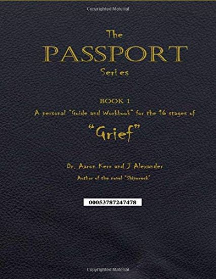 A personal "Guide and Workbook for the 16 Stages of "Grief": The Passport Series - Book 1