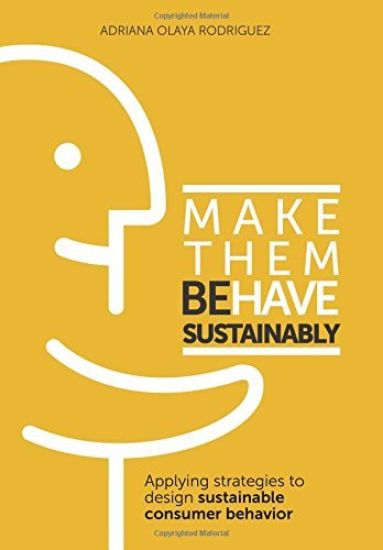Make Them Behave Sustainably: Applying strategies to design sustainable behavior