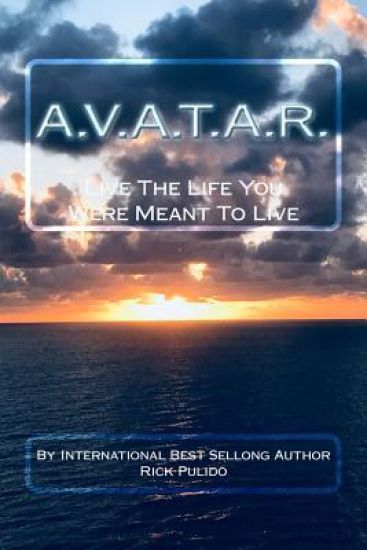 A.V.A.T.A.R: Live The Life You Were Meant To Live