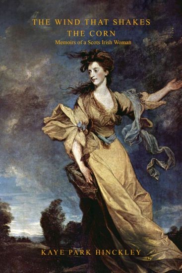 The Wind That Shakes the Corn: Memoirs of a Scots Irish Woman