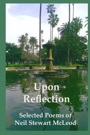 Upon Reflection: Selected Poems of Neil Stewart McLeod - Plain Edition: Plain Edition