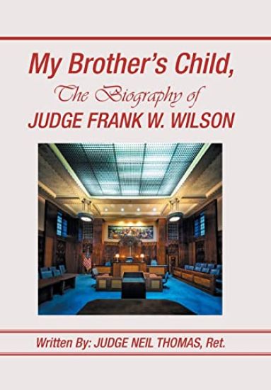 My Brother's Child, the Biography of Judge Frank Wilson