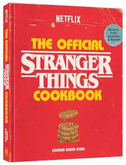 Stranger Things: The Official Cookbook: Recipes from Hawkins and Beyond