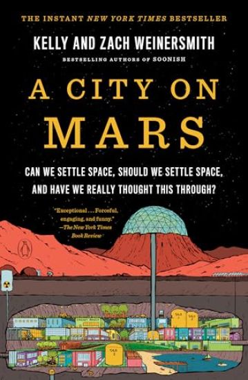 A City on Mars: Can We Settle Space, Should We Settle Space, and Have We Really Thought This Through?