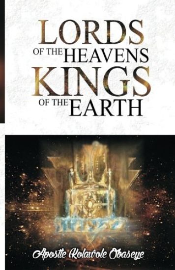 The Lords Of The Heavens Kings Of The Earth: Keys to Dominion