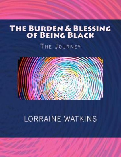 The Burden & Blessing of Being Black: The Journey