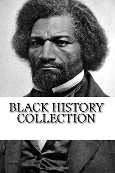 Black History Collection: Narrative of the Life of Frederick Douglass, Up from Slavery, and The Souls of Black Folk