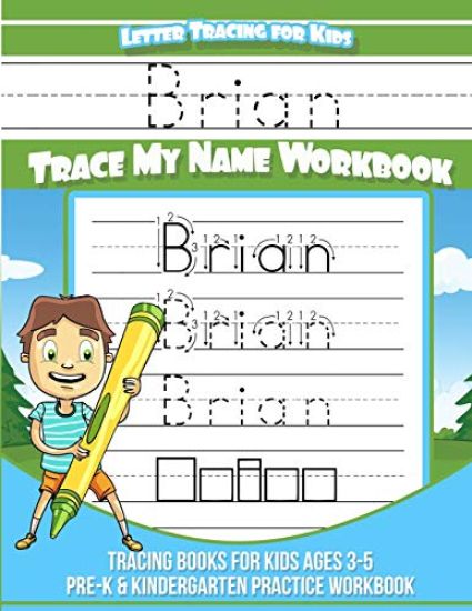 Brian Letter Tracing for Kids Trace my Name Workbook: Tracing Books for Kids ages 3 - 5 Pre-K & Kindergarten Practice Workbook