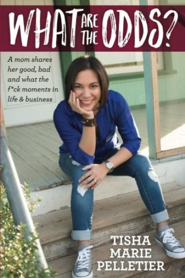 What Are the Odds?: A mom shares her good, bad and what the f*ck moments in life & business