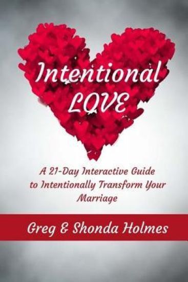 Intentional Love: A 21 Day Interactive Guide to Intentionally Transform Marriages