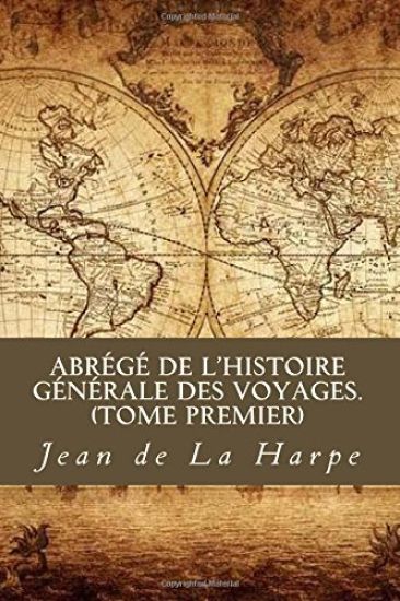 Abrégé de l'Histoire Générale des Voyages (Tome premier)