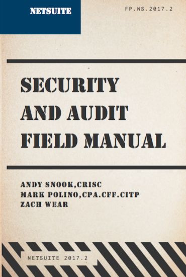 NetSuite Security and Audit Field Manual: 2017.2