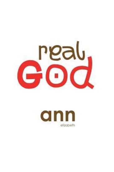 Real God - Ann Elizabeth