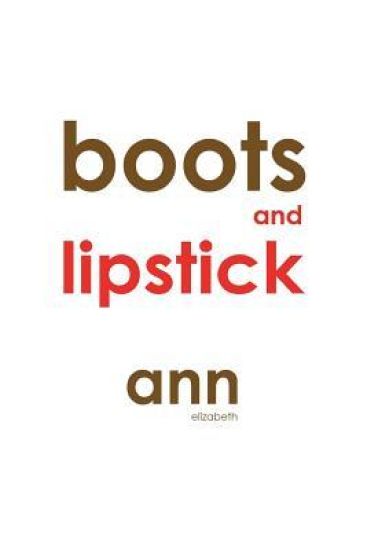 Boots & Lipstick - Ann Elizabeth