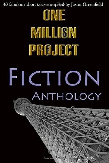One Million Project Fiction Anthology: 40 fabulous short tales compiled by Jason Greenfield