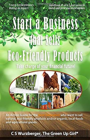 Start a Business that Sells Eco-Friendly Products: Take charge of your financial future!