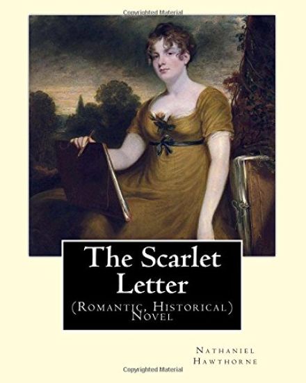 The Scarlet Letter. By: Nathaniel Hawthorne, introduction By: George Parsons Lathrop (August 25, 1851 - April 19, 1898): Novel (Romantic, Historical)