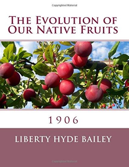 The Evolution of Our Native Fruits: 1906