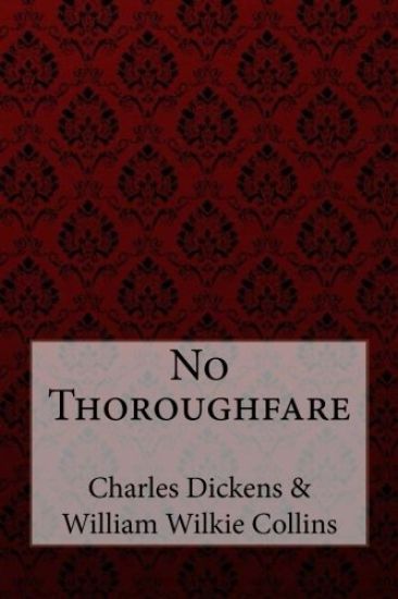 No Thoroughfare Charles Dickens William Wilkie Collins