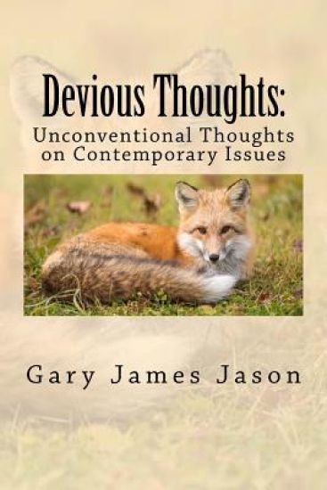 Devious Thoughts: Unconventional Thoughts on Contemporary Issues