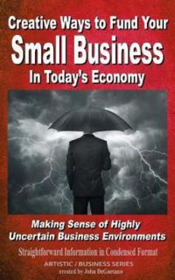Creative Ways to Fund your Small Business in Today's Economy