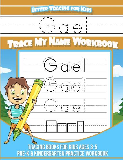 Gael Letter Tracing for Kids Trace my Name Workbook: Tracing Books for Kids ages 3 - 5 Pre-K & Kindergarten Practice Workbook