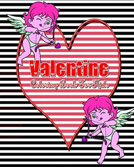 Valentine Coloring Book For Kids: Plus Bonus: This book for kids contains Coloring, Mazes, Dot To Dot, Counting & Find The Differences Games!