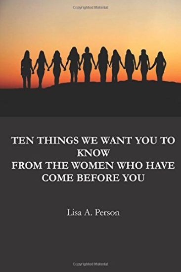 Ten Things We Want You To Know From The Women Who Have Come Before You