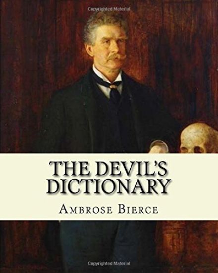 The Devil's Dictionary. By: Ambrose Bierce: Novel (World's classic's)
