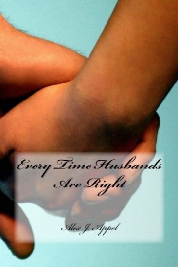 Every Time Husbands Are Right: Join me as I reveal every time a husband is right in a marriage.