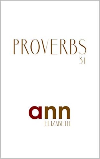 Proverbs 31 - Ann Elizabeth