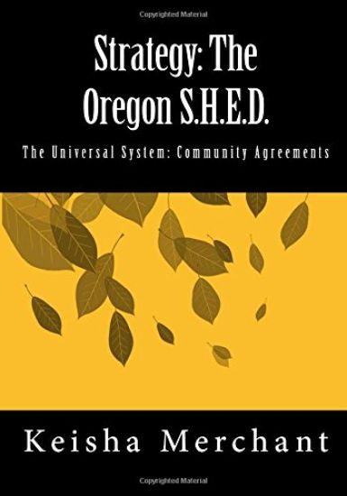 Strategy: The Oregon S.H.E.D.: The Universal System: Community Agreements