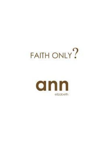 Faith Only - Ann Elizabeth