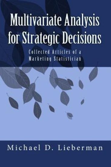 Multivariate Analysis for Strategic Decisions: Collected Articles of a Marketing Statistician