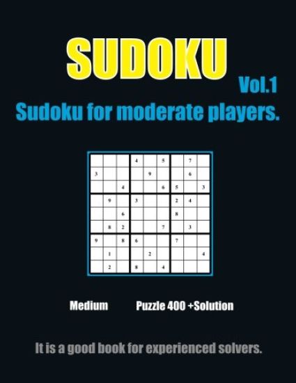 Sudoku for moderate players. Vol.1: 432 Moderate Sudoku Puzzles with solutions suitable for Sudoku Lovers
