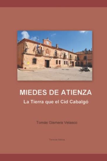 MIEDES DE ATIENZA la Tierra que el Cid Cabalgó