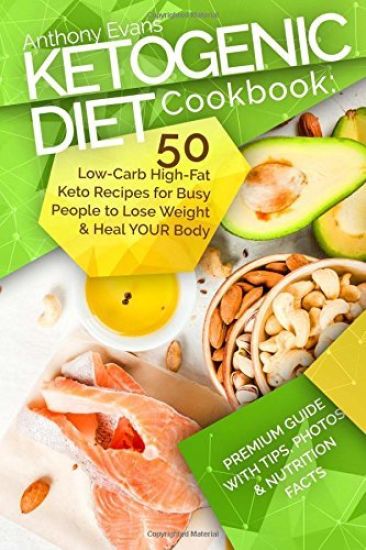 Ketogenic Diet Cookbook: 50 Low-Carb High-Fat Keto Recipes for Busy People to Lo
