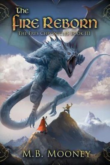 The Fire Reborn: Chronicles of Eres Book III