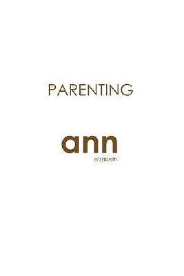 Parenting - Ann Elizabeth
