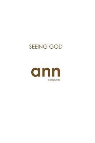 Seeing God - Ann Elizabeth