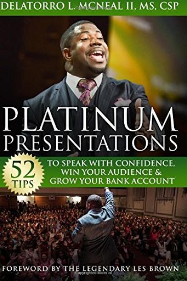 Platinum Presentations: 52 Tips To Speak With Confidence, Win Your Audience & Grow Your Bank Account