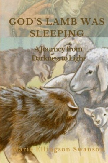 God's Lamb Was Sleeping: A Journey from Darkness to Light