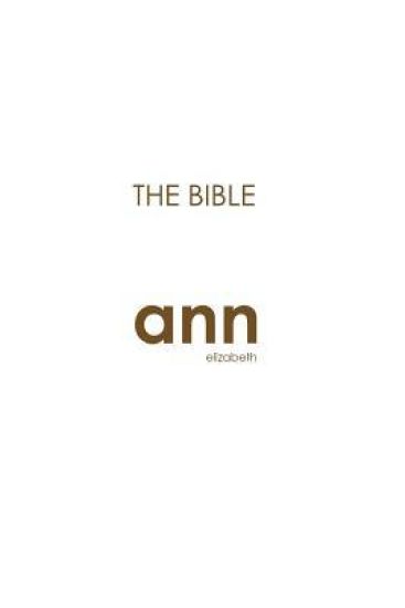 The Bible - Ann Elizabeth