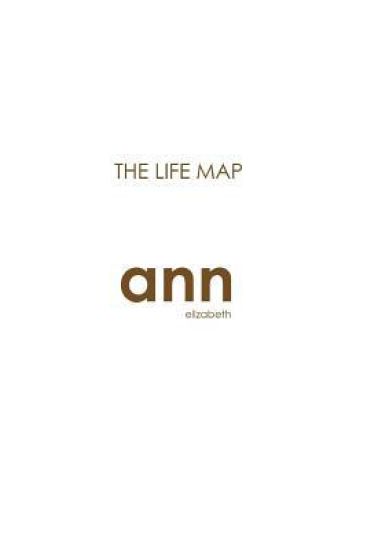 The Life Map - Ann Elizabeth