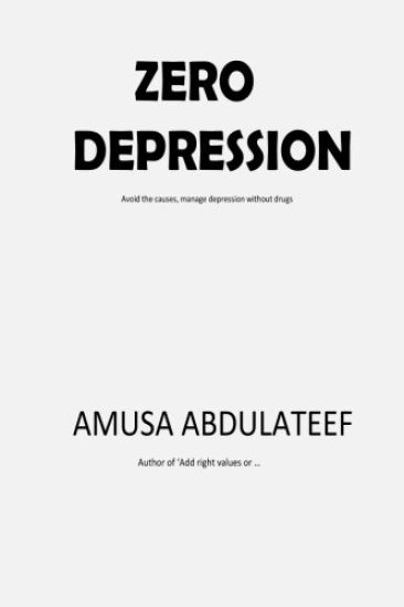 Zero Depression: Avoid the causes and manage depression without drugs and injections