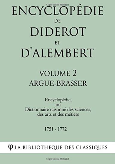 Encyclopédie de Diderot et d'Alembert - Volume 2 - ARGUE- BRASSER