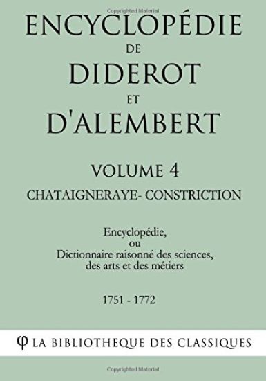 Encyclopédie de Diderot et d'Alembert - Volume 4 - CHATAIGNERAYE-CONSTRICTION