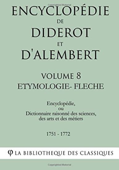 Encyclopédie de Diderot et d'Alembert - Volume 8 - ETYMOLOGIE-FLECHE