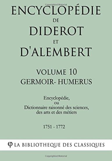 Encyclopédie de Diderot et d'Alembert - Volume 10 - GERMOIR-HUMERUS