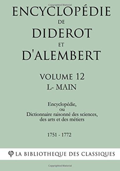 Encyclopédie de Diderot Et d'Alembert - Volume 12 - L-Main